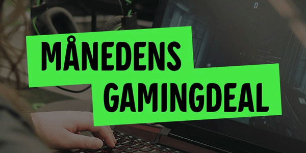 Månedens Gaming Deal Månedens Gaming Deal