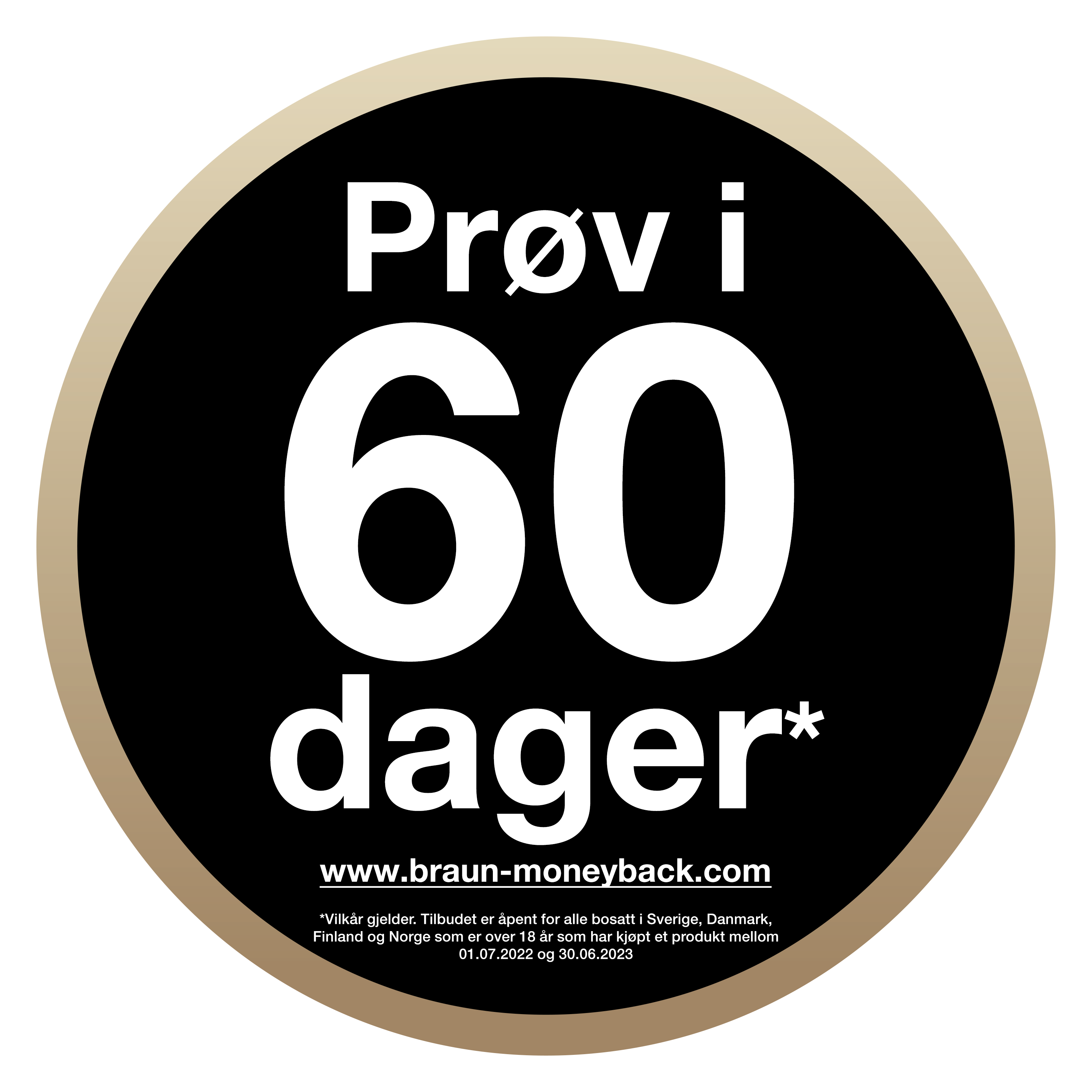 60 dagers fornøydhetsgaranti fra Braun. Få pengene tilbake om du ikke er fornøyd med produktet.