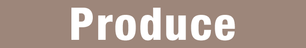 PRODUCE PRODUCE