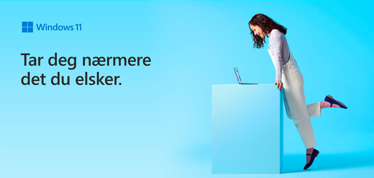 Windows 11 tar deg nærmere det du elsker Windows 11 tar deg nærmere det du elsker