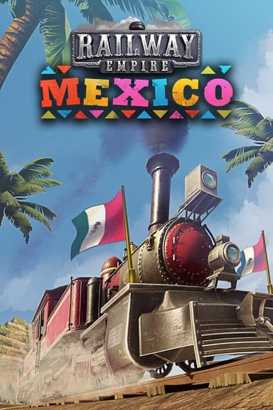 Railway Empire: Mexico - PC Windows,Linux