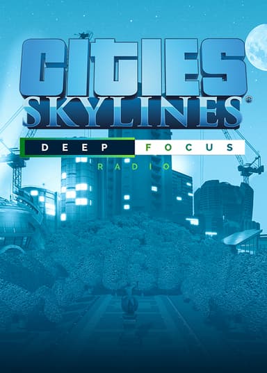 Cities Skylines - Deep Focus Radio - PC Windows Mac OSX Linux